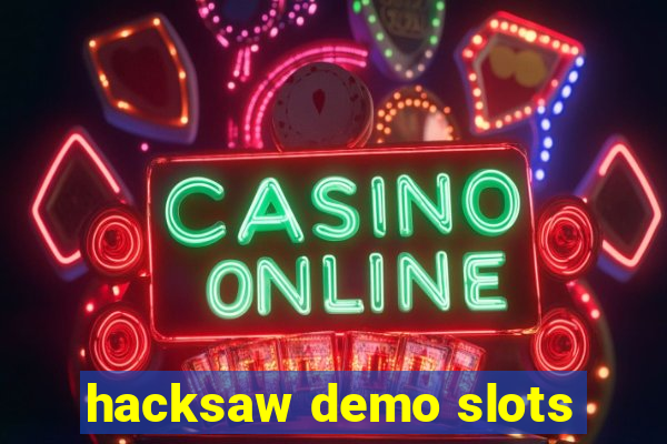 hacksaw demo slots