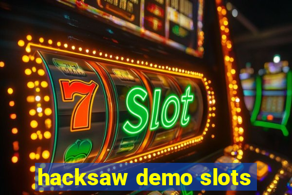 hacksaw demo slots