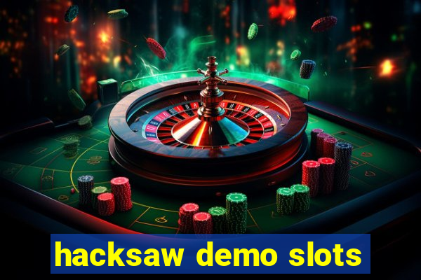 hacksaw demo slots