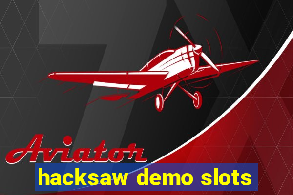 hacksaw demo slots