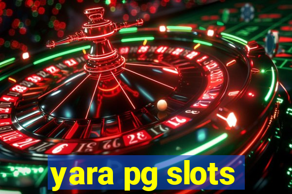 yara pg slots