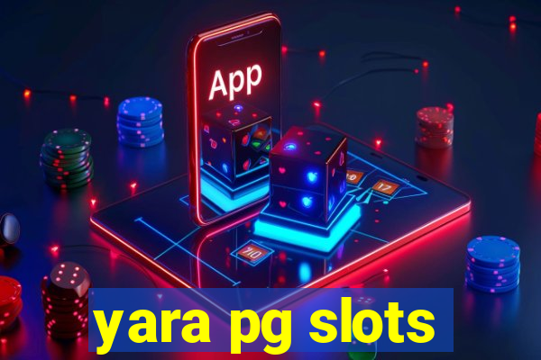 yara pg slots