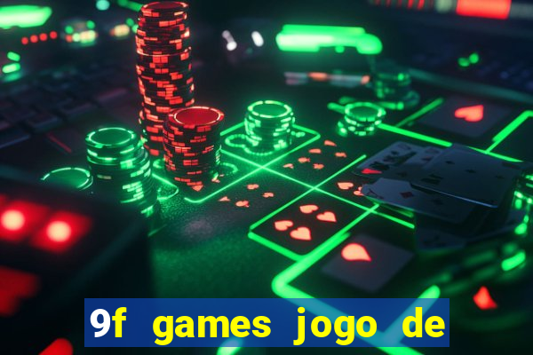 9f games jogo de ganhar dinheiro