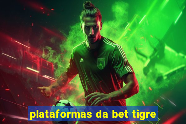 plataformas da bet tigre