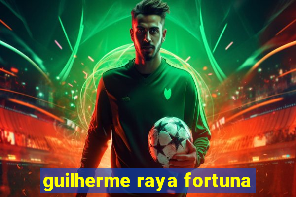 guilherme raya fortuna