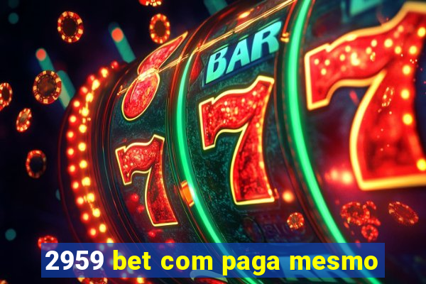 2959 bet com paga mesmo