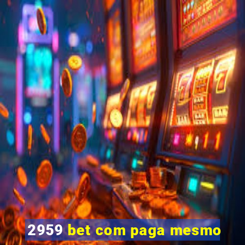 2959 bet com paga mesmo