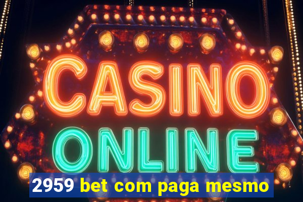 2959 bet com paga mesmo