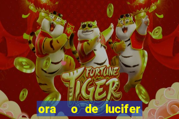 ora  o de lucifer para ganhar na mega sena