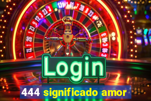 444 significado amor