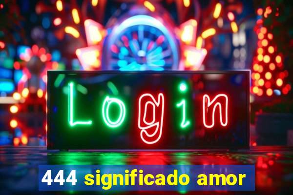 444 significado amor