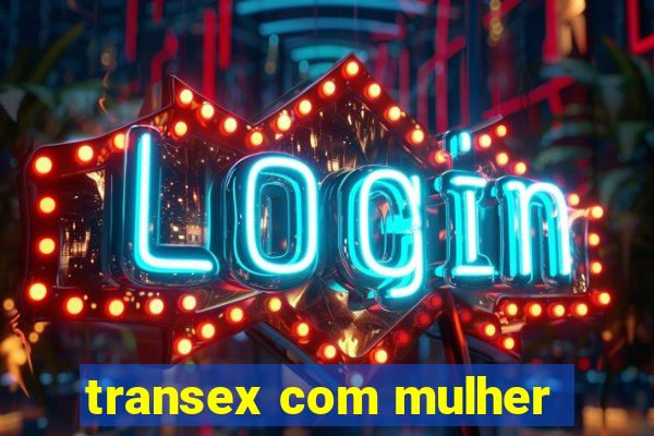 transex com mulher