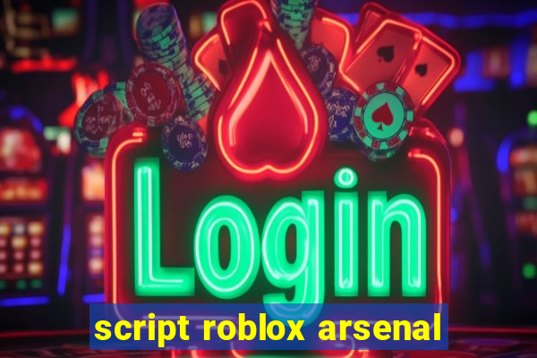 script roblox arsenal