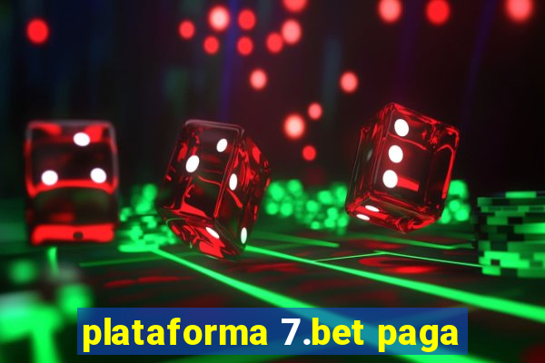 plataforma 7.bet paga