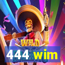 444 wim