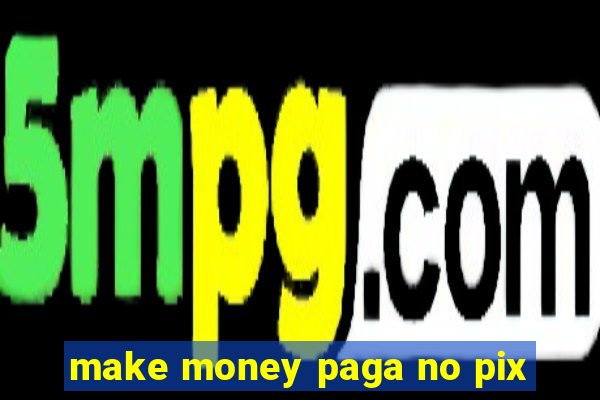 make money paga no pix