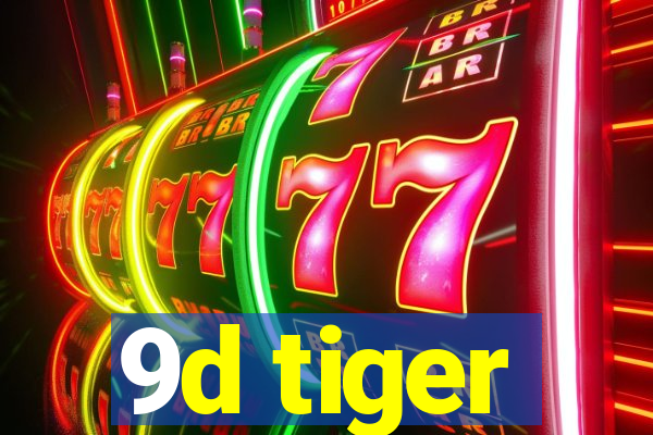 9d tiger