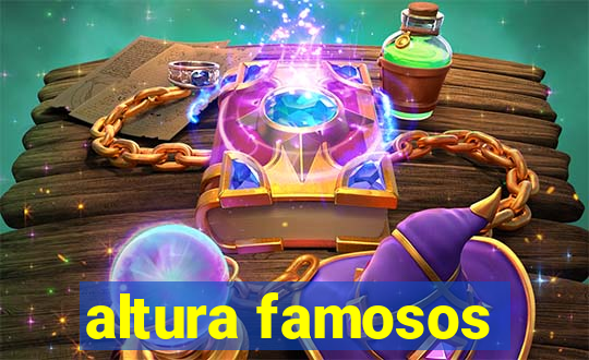 altura famosos