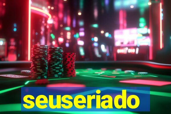 seuseriado