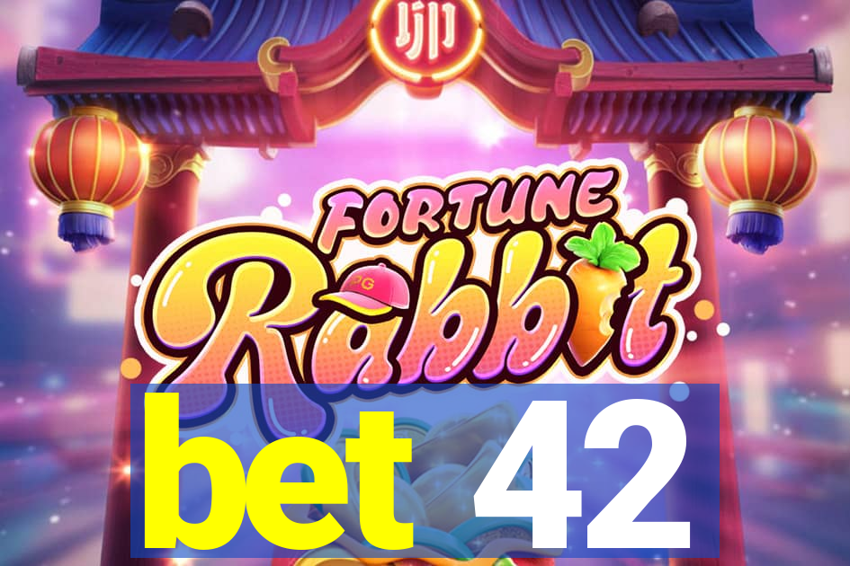 bet 42