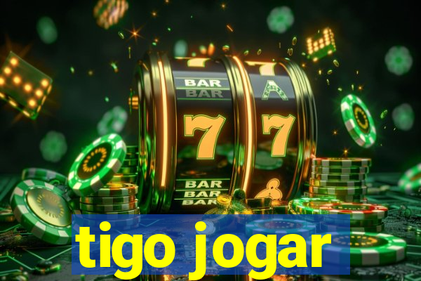 tigo jogar