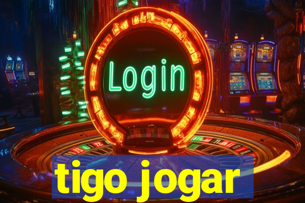 tigo jogar