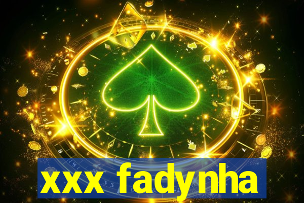 xxx fadynha