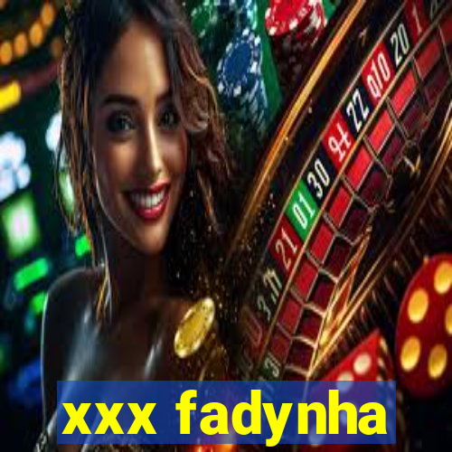 xxx fadynha