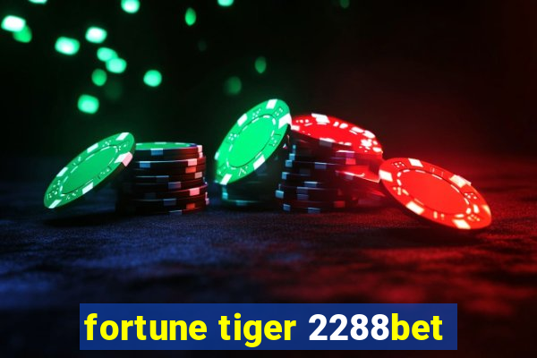 fortune tiger 2288bet