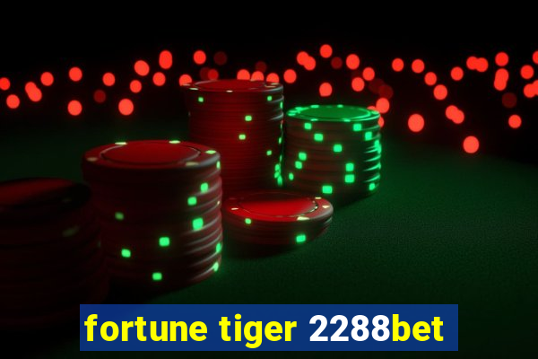 fortune tiger 2288bet