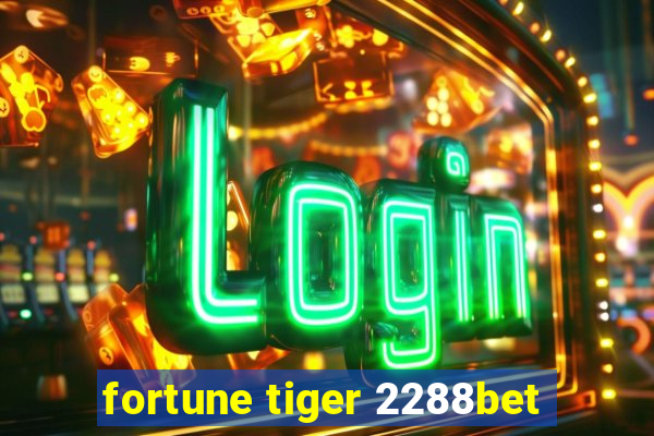 fortune tiger 2288bet