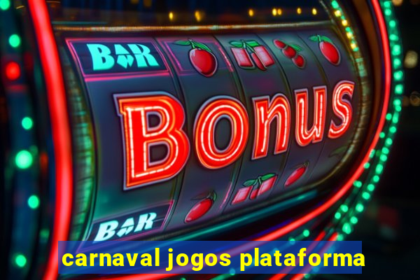 carnaval jogos plataforma