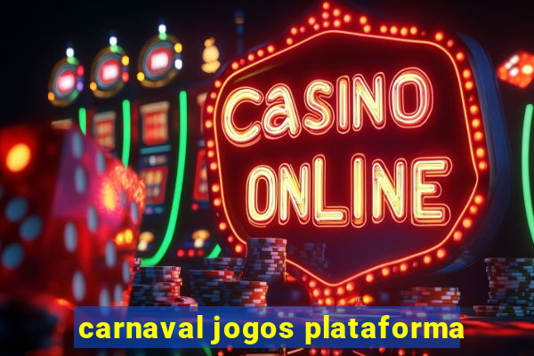 carnaval jogos plataforma