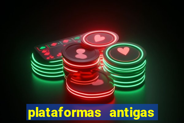 plataformas antigas de slots