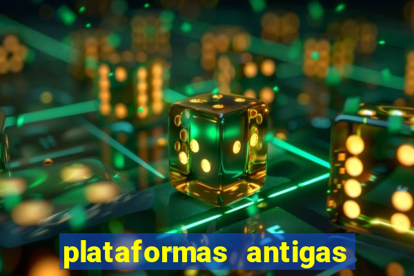 plataformas antigas de slots