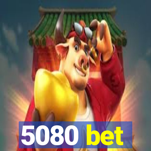 5080 bet