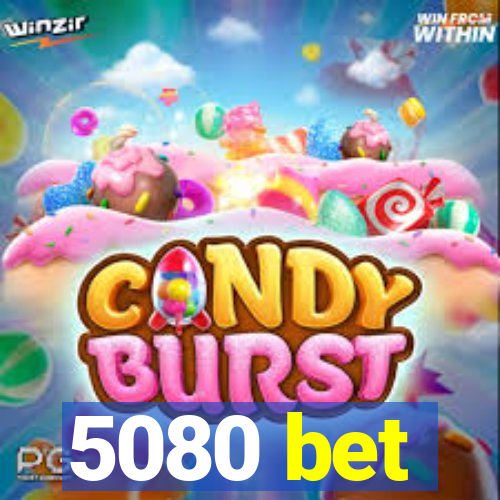 5080 bet