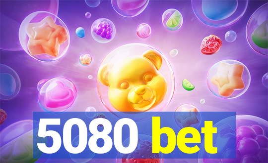 5080 bet