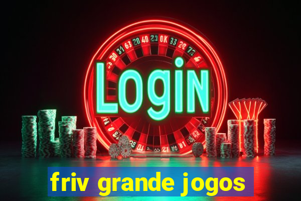 friv grande jogos