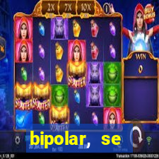 bipolar, se arrepende do que faz