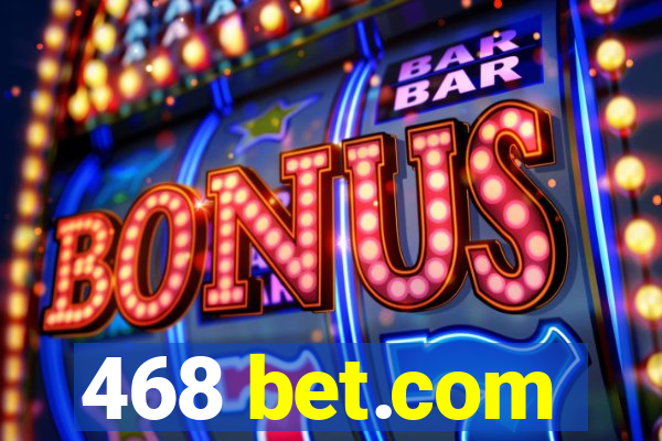 468 bet.com