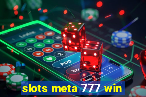 slots meta 777 win