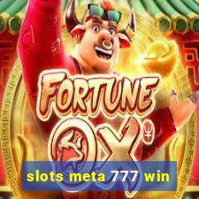 slots meta 777 win