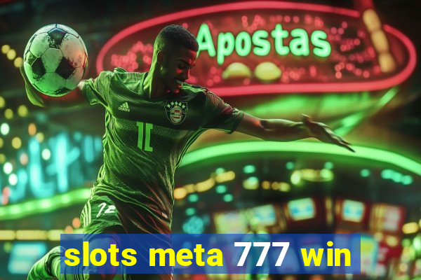 slots meta 777 win