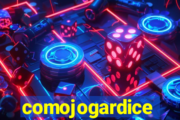 comojogardice