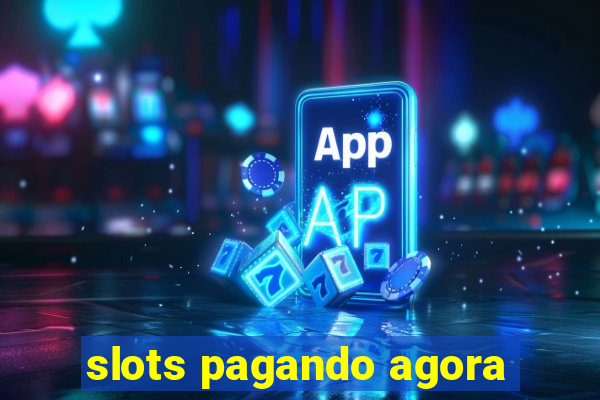 slots pagando agora