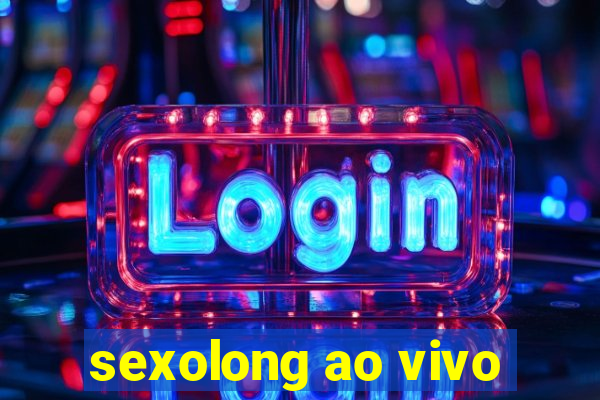 sexolong ao vivo