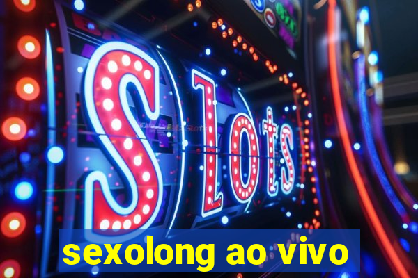 sexolong ao vivo