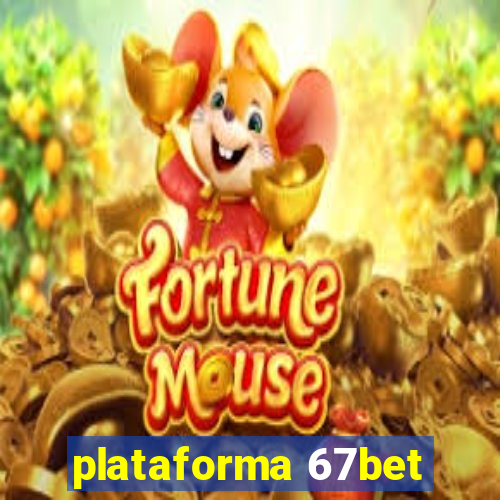 plataforma 67bet