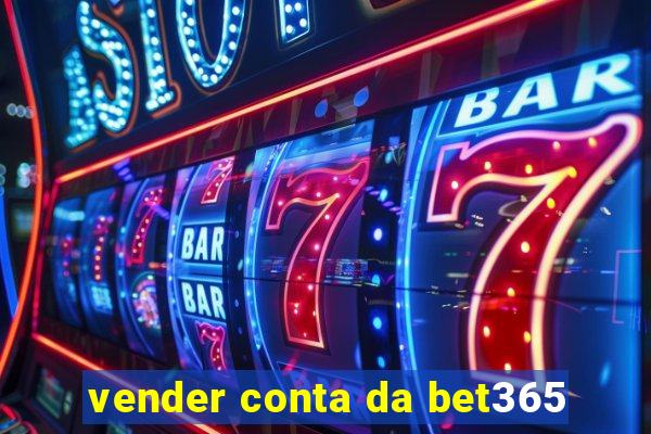 vender conta da bet365